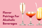 Sip and Savor: Extraordinary Flavor Pairings for Alcoholic Beverages